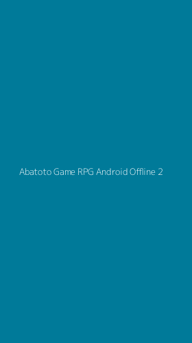 Tampilan Antarmuka Aplikasi Abatoto Game Rpg Android Offline - 2