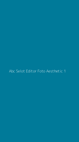 Tampilan Antarmuka Aplikasi Abc Selot Editor Foto Aesthetic - 1