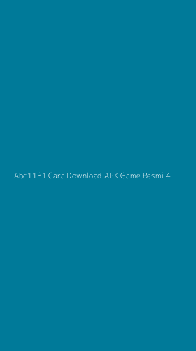 Tampilan Antarmuka Aplikasi Abc1131 Cara Download Apk Game Resmi - 4