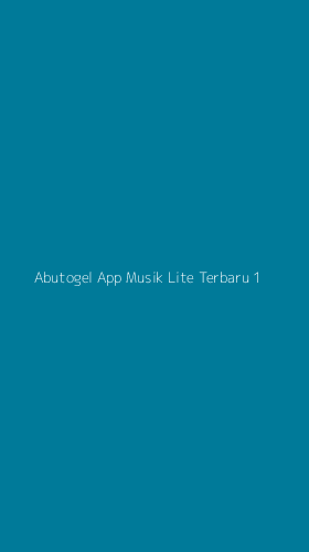Tampilan Antarmuka Aplikasi Abutogel App Musik Lite Terbaru - 1