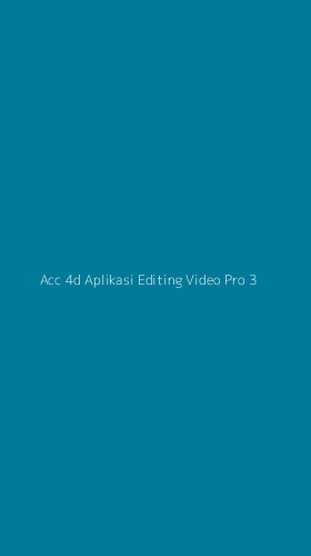 Tampilan Antarmuka Aplikasi Acc 4d Aplikasi Editing Video Pro - 3
