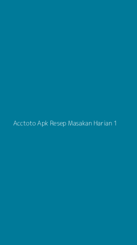 Tampilan Antarmuka Aplikasi Acctoto Apk Resep Masakan Harian - 1