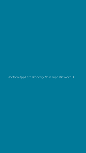 Tampilan Antarmuka Aplikasi Acctoto App Cara Recovery Akun Lupa Password - 3