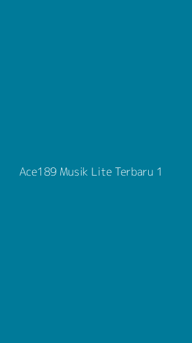 Tampilan Antarmuka Aplikasi Ace189 Musik Lite Terbaru - 1