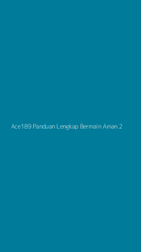 Tampilan Antarmuka Aplikasi Ace189 Panduan Lengkap Bermain Aman - 2