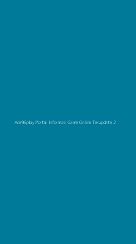 Tampilan Antarmuka Aplikasi Ace99play Portal Informasi Game Online Terupdate - 2