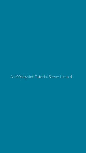 Tampilan Antarmuka Aplikasi Ace99playslot Tutorial Server Linux - 4