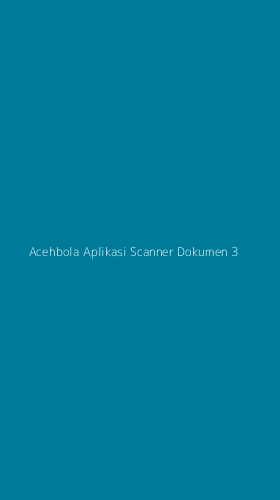 Tampilan Antarmuka Aplikasi Acehbola Aplikasi Scanner Dokumen - 3