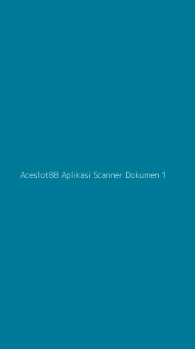 Tampilan Antarmuka Aplikasi Aceslot88 Aplikasi Scanner Dokumen - 1