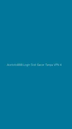 Tampilan Antarmuka Aplikasi Acetoto888 Login Slot Gacor Tanpa Vpn - 4