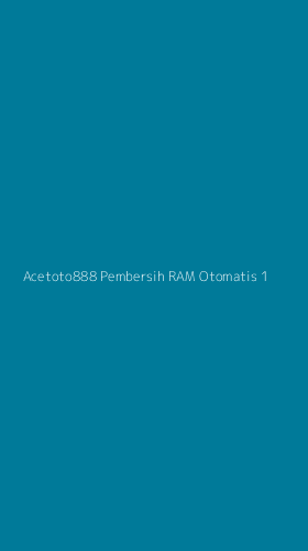 Tampilan Antarmuka Aplikasi Acetoto888 Pembersih Ram Otomatis - 1