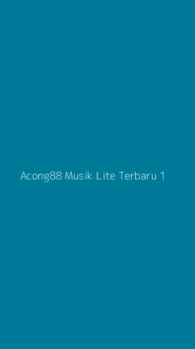 Tampilan Antarmuka Aplikasi Acong88 Musik Lite Terbaru - 1