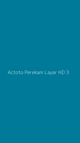 Tampilan Antarmuka Aplikasi Actoto Perekam Layar Hd - 3