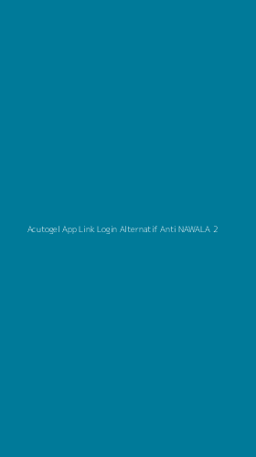 Tampilan Antarmuka Aplikasi Acutogel App Link Login Alternatif Anti Nawala - 2