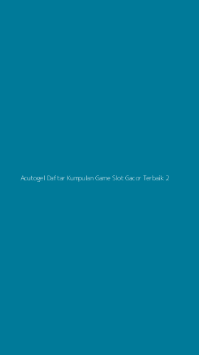 Tampilan Antarmuka Aplikasi Acutogel Daftar Kumpulan Game Slot Gacor Terbaik - 2
