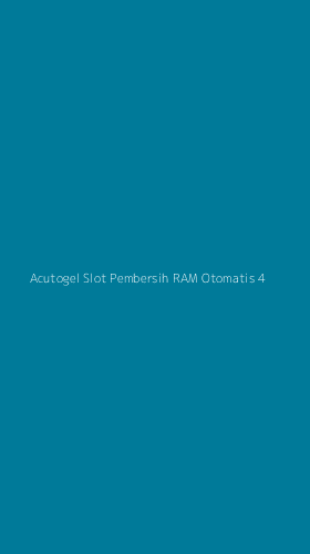 Tampilan Antarmuka Aplikasi Acutogel Slot Pembersih Ram Otomatis - 4
