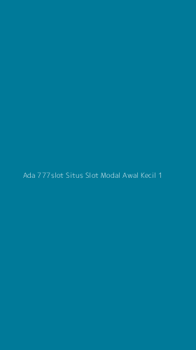 Tampilan Antarmuka Aplikasi Ada 777slot Situs Slot Modal Awal Kecil - 1