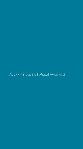 Tampilan Antarmuka Aplikasi Ada777 Situs Slot Modal Awal Kecil - 1