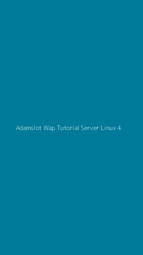 Tampilan Antarmuka Aplikasi Adamslot Wap Tutorial Server Linux - 4