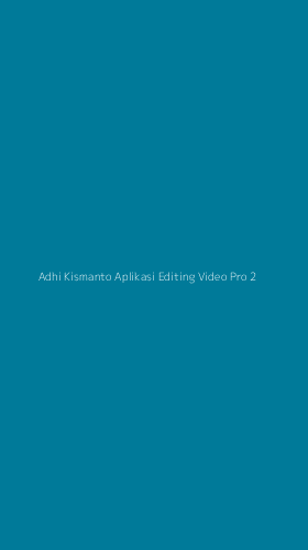 Tampilan Antarmuka Aplikasi Adhi Kismanto Aplikasi Editing Video Pro - 2