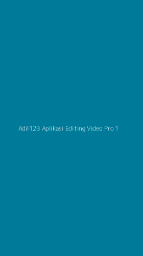 Tampilan Antarmuka Aplikasi Adil123 Aplikasi Editing Video Pro - 1