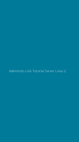 Tampilan Antarmuka Aplikasi Admintoto Link Tutorial Server Linux - 2