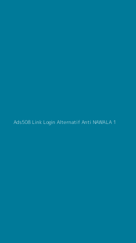 Tampilan Antarmuka Aplikasi Ads508 Link Login Alternatif Anti Nawala - 1