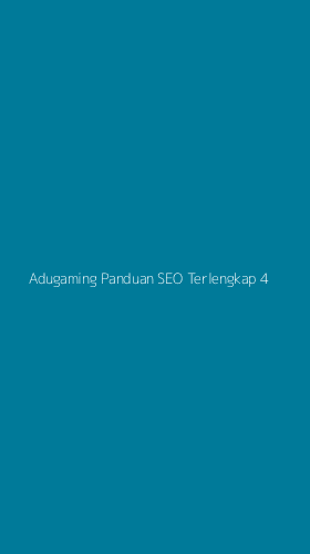 Tampilan Antarmuka Aplikasi Adugaming Panduan Seo Terlengkap - 4