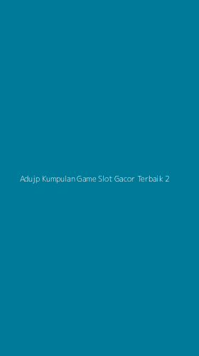 Tampilan Antarmuka Aplikasi Adujp Kumpulan Game Slot Gacor Terbaik - 2