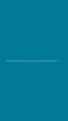 Tampilan Antarmuka Aplikasi Advtoto Cara Recovery Akun Lupa Password - 2