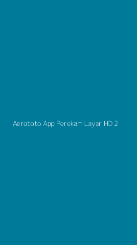 Tampilan Antarmuka Aplikasi Aerototo App Perekam Layar Hd - 2