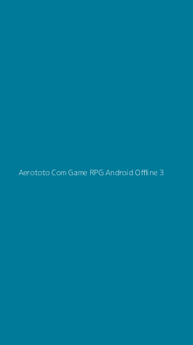 Tampilan Antarmuka Aplikasi Aerototo Com Game Rpg Android Offline - 3