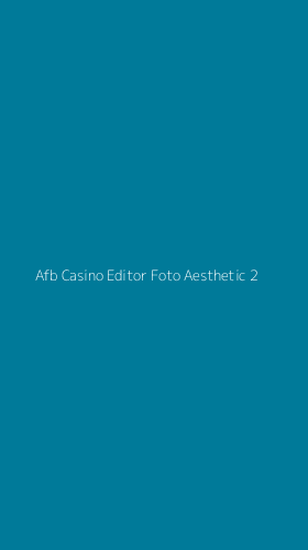 Tampilan Antarmuka Aplikasi Afb Casino Editor Foto Aesthetic - 2