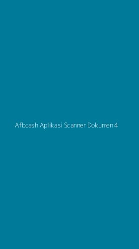 Tampilan Antarmuka Aplikasi Afbcash Aplikasi Scanner Dokumen - 4