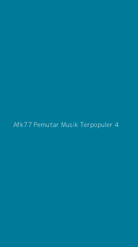 Tampilan Antarmuka Aplikasi Afk77 Pemutar Musik Terpopuler - 4
