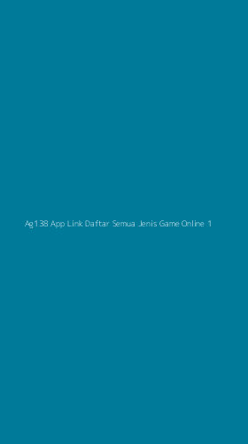 Tampilan Antarmuka Aplikasi Ag138 App Link Daftar Semua Jenis Game Online - 1
