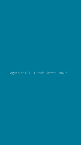 Tampilan Antarmuka Aplikasi Agen Slot 101 - Tutorial Server Linux - 3