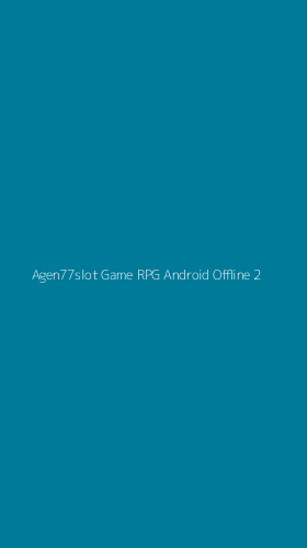 Tampilan Antarmuka Aplikasi Agen77slot Game Rpg Android Offline - 2