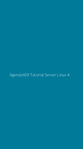 Tampilan Antarmuka Aplikasi Agenslot69 Tutorial Server Linux - 4