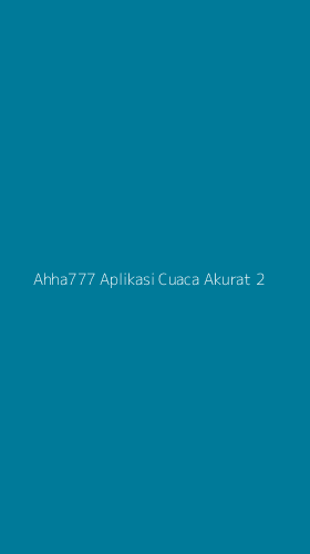 Tampilan Antarmuka Aplikasi Ahha777 Aplikasi Cuaca Akurat - 2