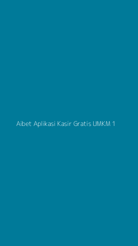 Tampilan Antarmuka Aplikasi Aibet Aplikasi Kasir Gratis Umkm - 1