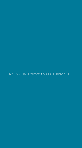 Tampilan Antarmuka Aplikasi Air 168 Link Alternatif Sbobet Terbaru - 1