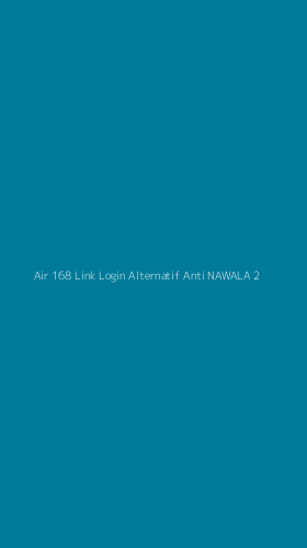 Tampilan Antarmuka Aplikasi Air 168 Link Login Alternatif Anti Nawala - 2