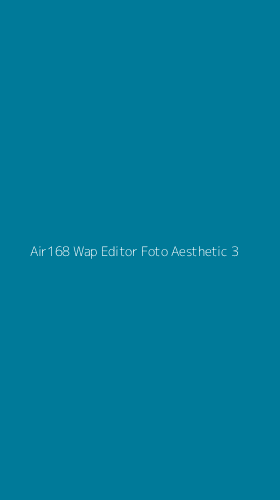 Tampilan Antarmuka Aplikasi Air168 Wap Editor Foto Aesthetic - 3