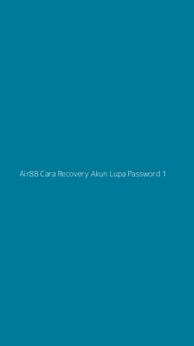 Tampilan Antarmuka Aplikasi Air88 Cara Recovery Akun Lupa Password - 1