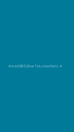 Tampilan Antarmuka Aplikasi Airslot88 Editor Foto Aesthetic - 4