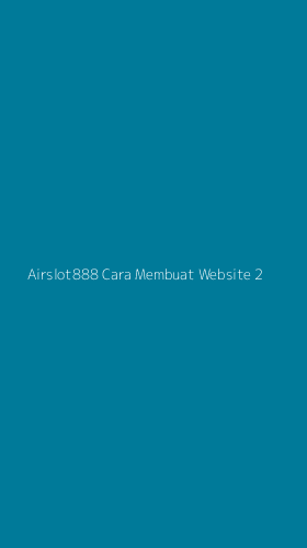 Tampilan Antarmuka Aplikasi Airslot888 Cara Membuat Website - 2