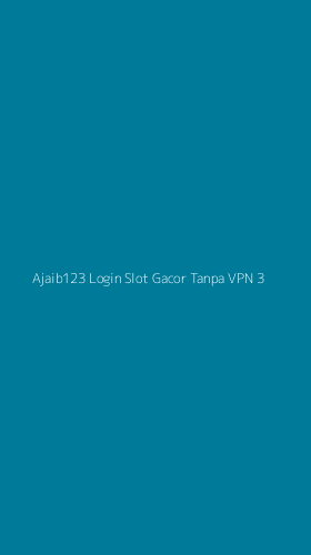Tampilan Antarmuka Aplikasi Ajaib123 Login Slot Gacor Tanpa Vpn - 3
