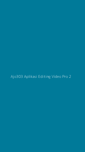 Tampilan Antarmuka Aplikasi Ajo303 Aplikasi Editing Video Pro - 2