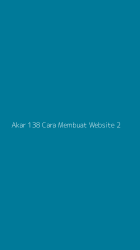 Tampilan Antarmuka Aplikasi Akar 138 Cara Membuat Website - 2